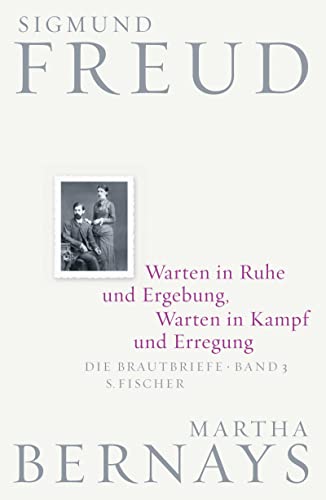 Warten in Ruhe und Ergebung, Warten in Kampf und Erregung: Die Brautbriefe Bd. 3 von FISCHERVERLAGE